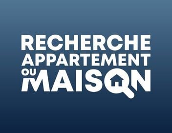 Recherche appartement ou maison
