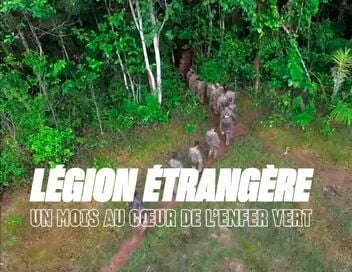 Légion étrangère : un mois au coeur de l'enfer vert