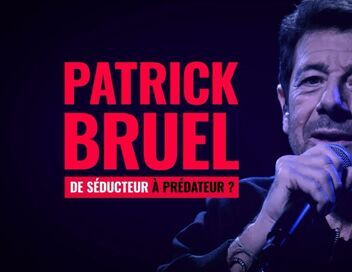 Patrick Bruel : de séducteur à prédateur ?
